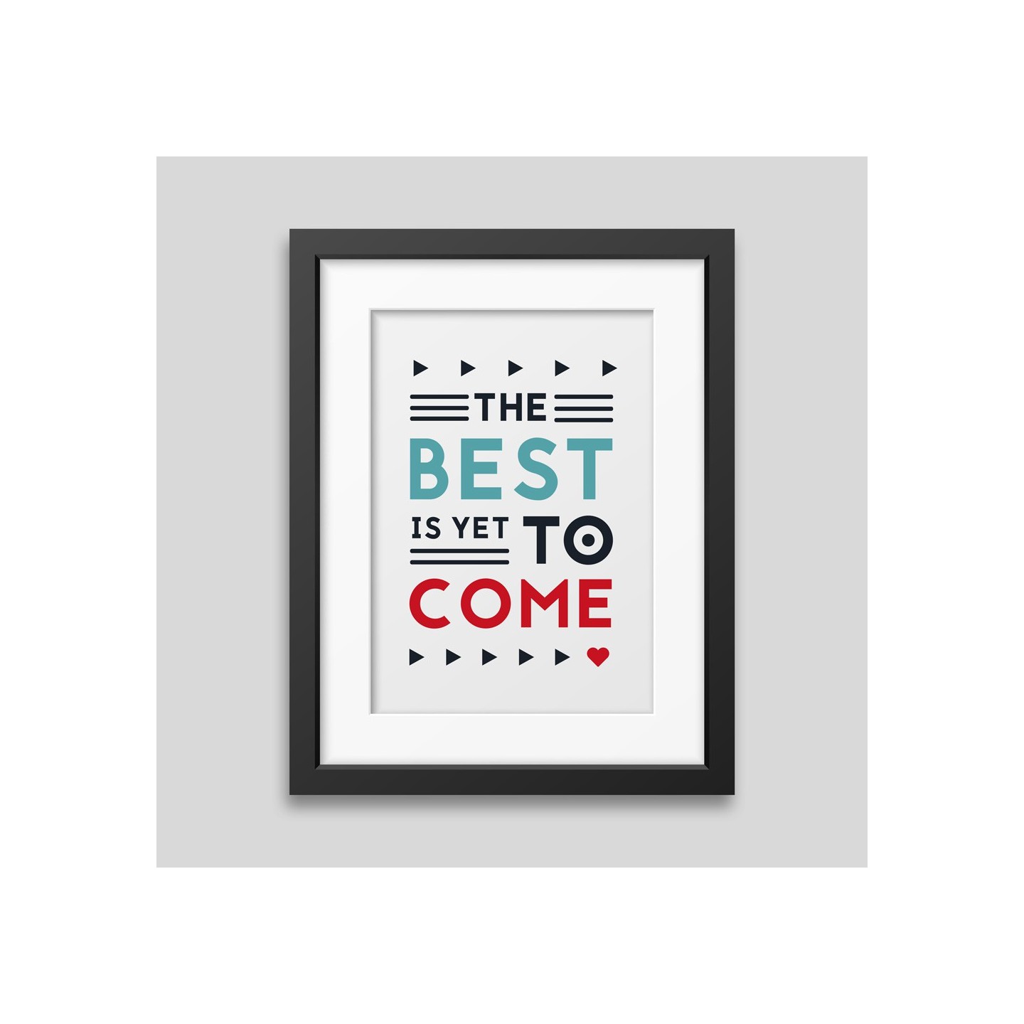 The best is yet to come' Framed poster